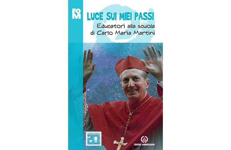 Luce sui miei passi.  Educatori alla scuola di Carlo Maria Martini