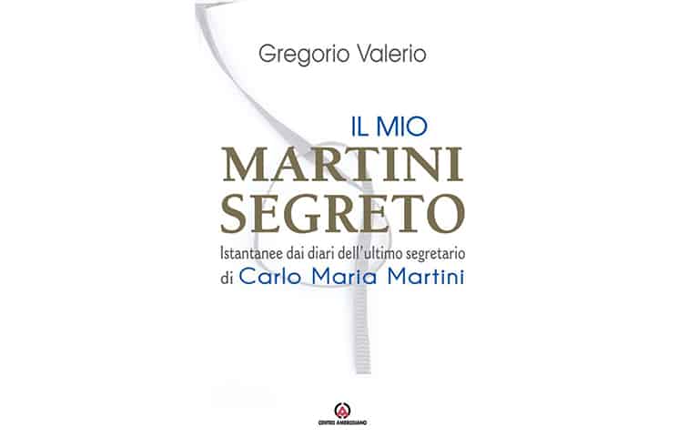 Il mio Martini segreto. Istantanee dai diari dell’ultimo segretario di Martini